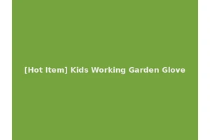 [Hot Item] Kids Working Garden Glove