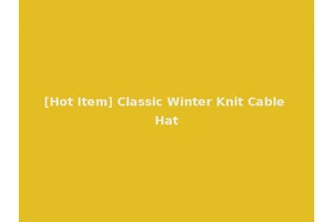 [Hot Item] Classic Winter Knit Cable Hat