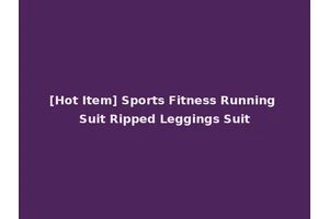 [Hot Item] Sports Fitness Running Suit Ripped Leggings Suit