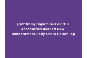 [Hot Item] Dopamine Colorful Accessories Beaded New Temperament Body Chain Halter Top
