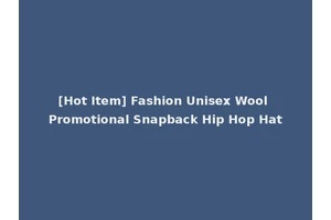 [Hot Item] Fashion Unisex Wool Promotional Snapback Hip Hop Hat