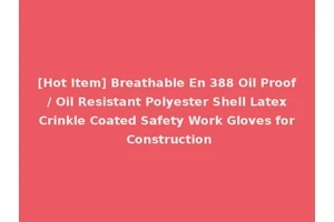 [Hot Item] Breathable En 388 Oil Proof / Oil Resistant Polyester Shell Latex Crinkle Coated Safety Work Gloves for Construction