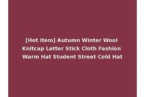 [Hot Item] Autumn Winter Wool Knitcap Letter Stick Cloth Fashion Warm Hat Student Street Cold Hat