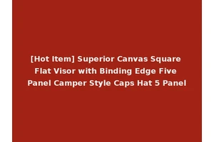 [Hot Item] Superior Canvas Square Flat Visor with Binding Edge Five Panel Camper Style Caps Hat 5 Panel