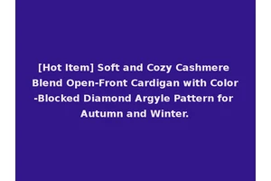 [Hot Item] Soft and Cozy Cashmere Blend Open-Front Cardigan with Color-Blocked Diamond Argyle Pattern for Autumn and Winter.