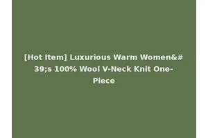 [Hot Item] Luxurious Warm Women's 100% Wool V-Neck Knit One-Piece