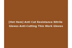 [Hot Item] Anti Cut Resistance Nitrile Gloves Anti-Cutting Thin Work Gloves
