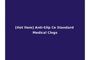 [Hot Item] Anti-Slip Ce Standard Medical Clogs