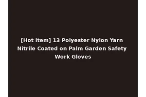 [Hot Item] 13 Polyester Nylon Yarn Nitrile Coated on Palm Garden Safety Work Gloves