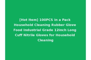 [Hot Item] 100PCS in a Pack Household Cleaning Rubber Glove Food Industrial Grade 12inch Long Cuff Nitrile Gloves for Household Cleaning