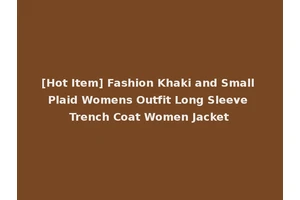 [Hot Item] Fashion Khaki and Small Plaid Womens Outfit Long Sleeve Trench Coat Women Jacket