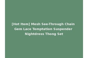 [Hot Item] Mesh See-Through Chain Gem Lace Temptation Suspender Nightdress Thong Set