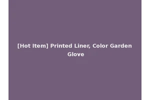 [Hot Item] Printed Liner, Color Garden Glove