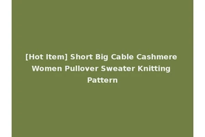 [Hot Item] Short Big Cable Cashmere Women Pullover Sweater Knitting Pattern