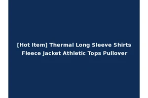 [Hot Item] Thermal Long Sleeve Shirts Fleece Jacket Athletic Tops Pullover