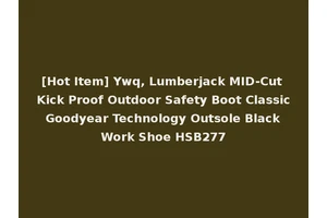 [Hot Item] Ywq, Lumberjack MID-Cut Kick Proof Outdoor Safety Boot Classic Goodyear Technology Outsole Black Work Shoe HSB277