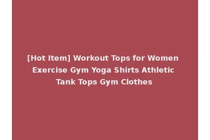 [Hot Item] Workout Tops for Women Exercise Gym Yoga Shirts Athletic Tank Tops Gym Clothes
