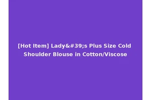 [Hot Item] Lady's Plus Size Cold Shoulder Blouse in Cotton/Viscose