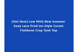 [Hot Item] Low MOQ New Summer Sexy Lace Print Ins Style Corset Fishbone Crop Tank Top
