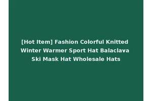[Hot Item] Fashion Colorful Knitted Winter Warmer Sport Hat Balaclava Ski Mask Hat Wholesale Hats