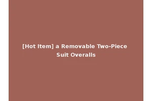 [Hot Item] a Removable Two-Piece Suit Overalls