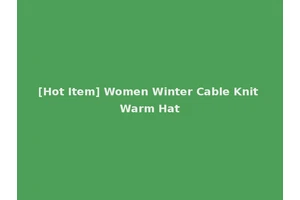 [Hot Item] Women Winter Cable Knit Warm Hat