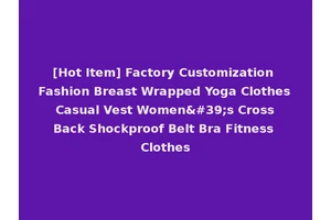 [Hot Item] Factory Customization Fashion Breast Wrapped Yoga Clothes Casual Vest Women's Cross Back Shockproof Belt Bra Fitness Clothes