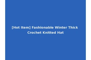 [Hot Item] Fashionable Winter Thick Crochet Knitted Hat
