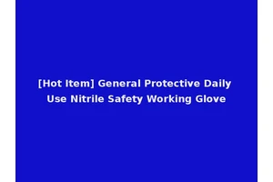 [Hot Item] General Protective Daily Use Nitrile Safety Working Glove