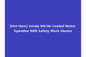 [Hot Item] Sandy Nitrile Coated Nylon Spandex NBR Safety Work Gloves