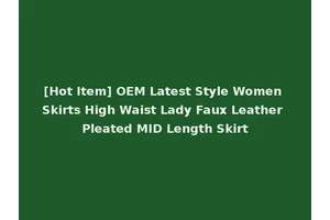 [Hot Item] OEM Latest Style Women Skirts High Waist Lady Faux Leather Pleated MID Length Skirt