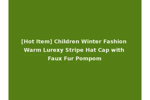 [Hot Item] Children Winter Fashion Warm Lurexy Stripe Hat Cap with Faux Fur Pompom