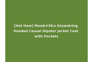 [Hot Item] Men's Drawstring Hooded Casual Hipster Jacket Coat with Pockets