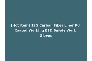 [Hot Item] 13G Carbon Fiber Liner PU Coated Working ESD Safety Work Gloves