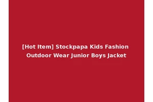 [Hot Item] Stockpapa Kids Fashion Outdoor Wear Junior Boys Jacket