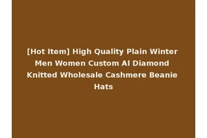 [Hot Item] High Quality Plain Winter Men Women Custom Al Diamond Knitted Wholesale Cashmere Beanie Hats