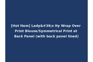 [Hot Item] Lady's Ity Wrap Over Print Blouse/Symmetrical Print at Back Panel (with back panel lined)