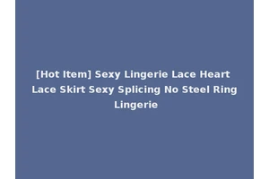 [Hot Item] Sexy Lingerie Lace Heart Lace Skirt Sexy Splicing No Steel Ring Lingerie
