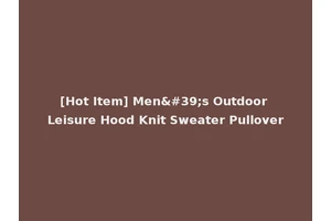 [Hot Item] Men's Outdoor Leisure Hood Knit Sweater Pullover