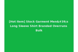 [Hot Item] Stock Garment Men's Long Sleeve Shirt Branded Overruns Bulk