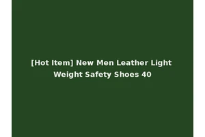 [Hot Item] New Men Leather Light Weight Safety Shoes 40