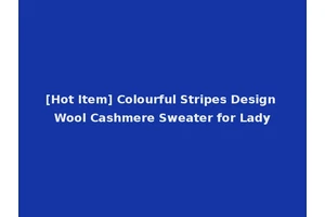 [Hot Item] Colourful Stripes Design Wool Cashmere Sweater for Lady