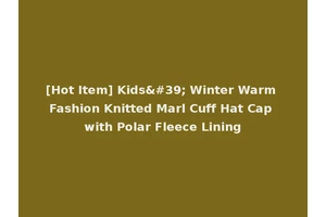 [Hot Item] Kids' Winter Warm Fashion Knitted Marl Cuff Hat Cap with Polar Fleece Lining