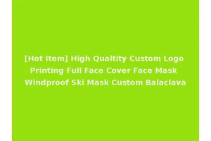 [Hot Item] High Qualtity Custom Logo Printing Full Face Cover Face Mask Windproof Ski Mask Custom Balaclava