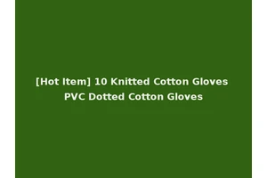 [Hot Item] 10 Knitted Cotton Gloves PVC Dotted Cotton Gloves