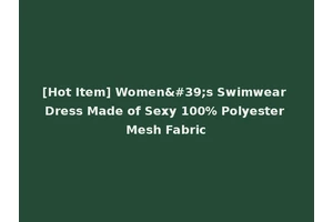 [Hot Item] Women's Swimwear Dress Made of Sexy 100% Polyester Mesh Fabric
