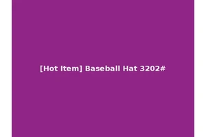 [Hot Item] Baseball Hat 3202#