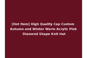 [Hot Item] High Quality Cap Custom Autumn and Winter Warm Acrylic Pink Diamond Shape Knit Hat