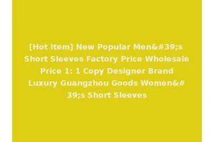 [Hot Item] New Popular Men's Short Sleeves Factory Price Wholesale Price 1: 1 Copy Designer Brand Luxury Guangzhou Goods Women's Short Sleeves