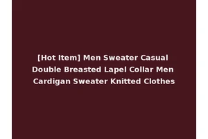 [Hot Item] Men Sweater Casual Double Breasted Lapel Collar Men Cardigan Sweater Knitted Clothes
